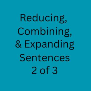 Reducing, Combining and Expanding Sentences Lesson 2 of 3 :: Lesson ...