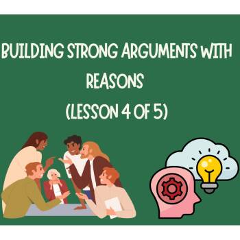 Building Strong Arguments with Reasons (Lesson 4 of 5) :: Lesson Plans ...