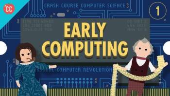 Early Computing: Crash Course Computer Science #1 :: Resources ...
